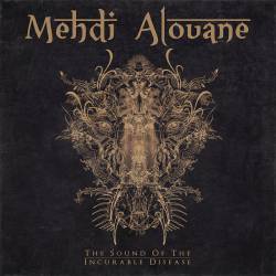 Mehdi Alouane : The Sound of the Incurable Disease
